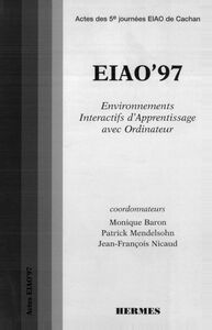 EIAO'97 Environnements interactifs d'apprentissage avec ordinateur : actes des 5e journées EIAO de Cachan