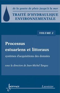 Traité d'hydraulique environnementale : de la goutte de pluie jusqu'à la mer Volume 2, Processus estuariens et littoraux : systèmes d'acquisitions des données