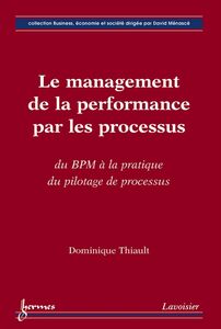 Le management de la performance par les processus : du BPM à la pratique du pilotage de processus