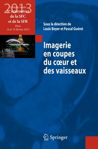 Imagerie en coupes du coeur et des vaisseaux : compte-rendu des 5es Rencontres de la SFC et de la SFR, Paris, 14 et 15 février 2013