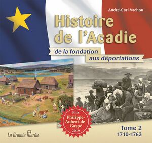 Histoire de l'Acadie de la fondation aux déportations - Tome 2 1710 à 1763