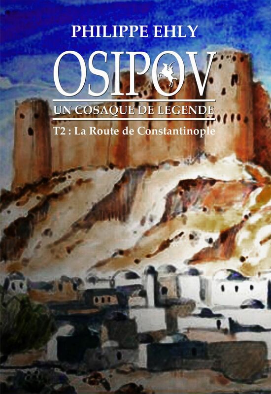Osipov, un cosaque de légende - Tome 2 La Route de Constantinople