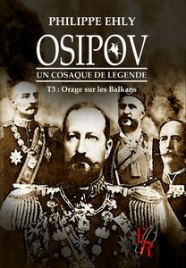 Osipov, un cosaque de légende - Tome 3 Orage sur les Balkans