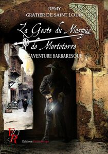 La Geste du marquis de Morteterre - Tome 2 L'Aventure barbaresque