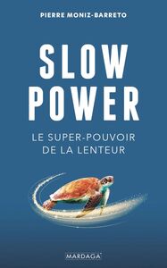 Slow Power Le super-pouvoir de la lenteur