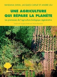 Une agriculture qui répare la planète Les promesses de l'agriculture biologique régénérative