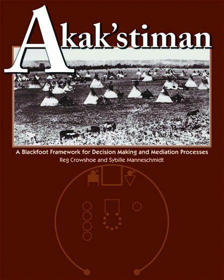 Akak'stiman A Blackfoot Framework for Decision-Making and Mediation Processes