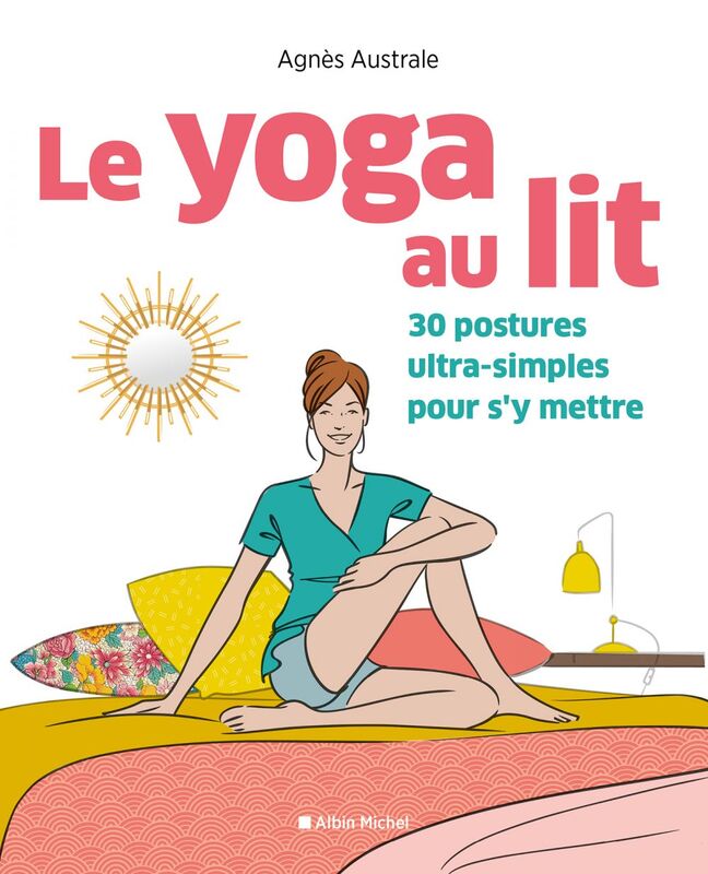 Le Yoga au lit 30 postures ultra-simples pour s’y mettre