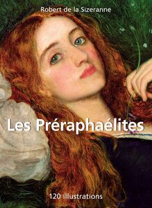 Les Préraphaélites 120 illustrations