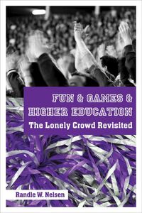 Fun & Games & Higher Educatione’ The Lonely Crowd Revisited