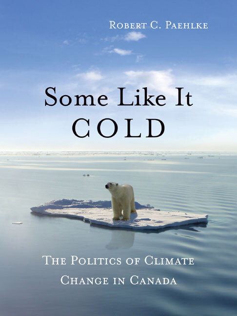 Some Like It Cold The Politics of Climate Change in Canada