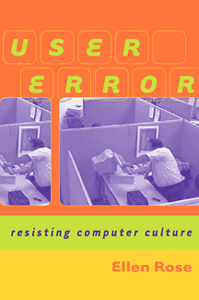 User Error Resisting Computer Culture