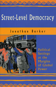 Street-Level Democracy Political Settings at the Margins of Global Power