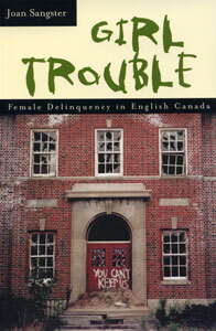 Girl Trouble Female Delinquency in English Canada