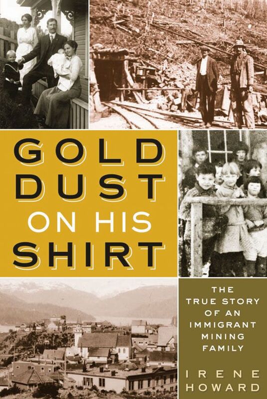 Gold Dust On His Shirt The True Story of an Immigrant Mining Family