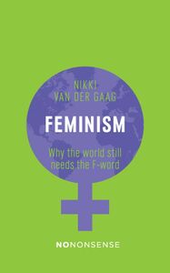 NoNonsense Feminism Why the World Still Needs the F-word