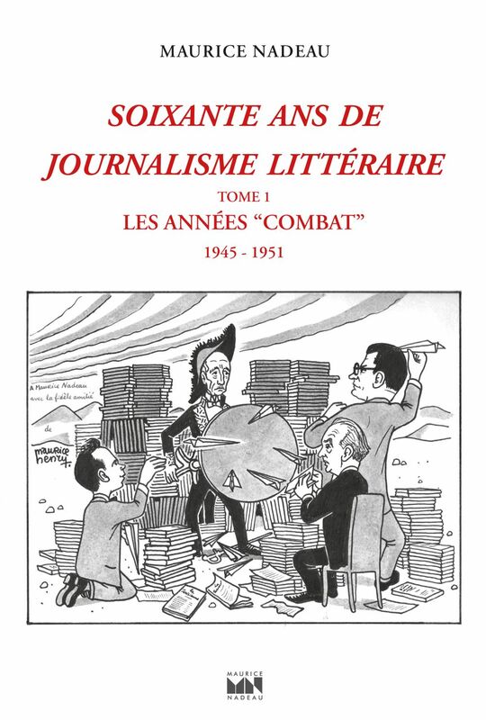 Soixante ans de journalisme littéraire tome 1 Les Années "Combat" (1945-1951)