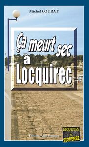 Ça meurt sec à Locquirec Les enquêtes de Laure Saint-Donge  - Tome 1