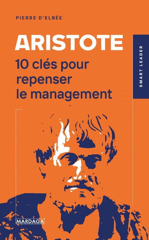 Aristote 10 clés pour repenser le management