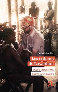 Les enfants de Lovanium Joseph Ghesquiere, itinéraire congolais