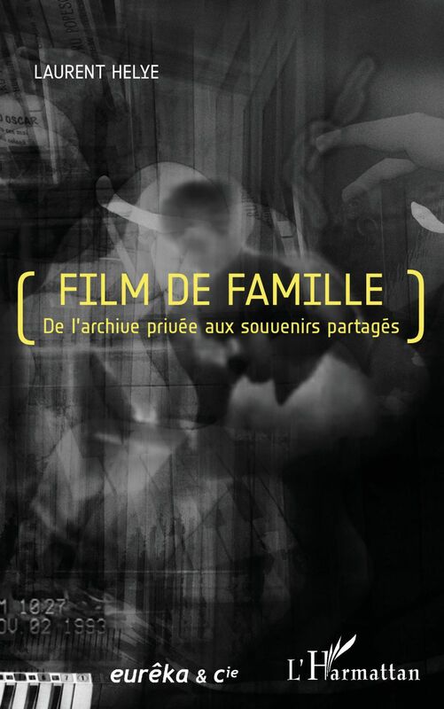 Film de famille De l'archive privée aux souvenirs partagés