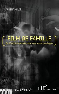 Film de famille De l'archive privée aux souvenirs partagés