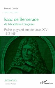 Isaac de Benserade de l'Académie Française - Poète et grand ami de Louis XIV (1612-1691)