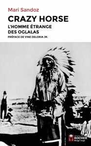 Crazy Horse L'homme étrange des Oglalas