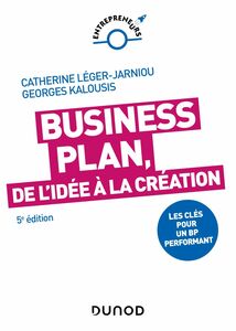 Business Plan, de l'idée à la création - 5e éd. Les clés pour un BP performant
