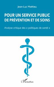 Pour un service public de prévention et de soins "Analyse critique des "politiques de santé"
