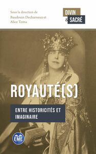 Royauté(s) Entre historicités et imaginaire