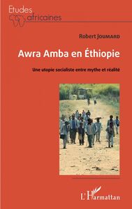 Awra Amba en Éthiopie Une utopie socialiste entre mythe et réalité