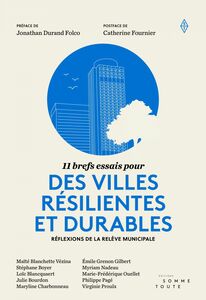 11 brefs essais pour des villes résilientes et durables Réflexions de la relève municipale