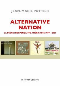 Alternative Nation La scène indépendante américaine 1979-2001