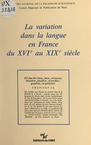 La variation dans la langue en France du XVIe siècle au XIXe siècle