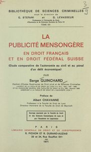 La publicité mensongère en droit français et en droit fédéral Suisse Étude comparative de l'autonomie au civil et au pénal d'un délit économique