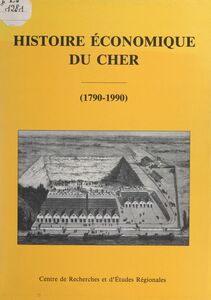 Histoire économique du Cher (1790-1990)