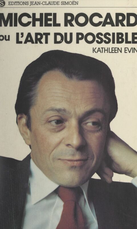 Michel Rocard Ou L'art du possible