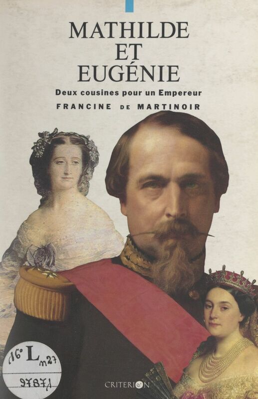 Mathilde et Eugénie Deux cousines pour un empereur