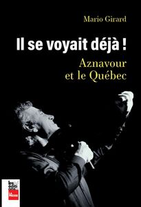 Il s’voyait déjà! Aznavour et le Québec