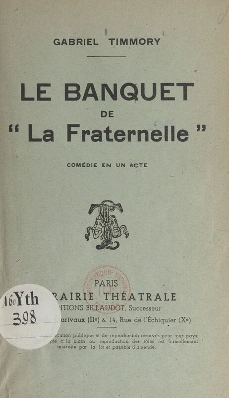 Le banquet de "La Fraternelle" Comédie en un acte : radiodiffusée au poste de la Tour Eiffel, le 19 avril 1939