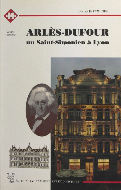 Arlès-Dufour Un Saint-Simonien à Lyon