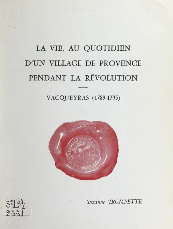 La vie au quotidien d'un village de Provence pendant la Révolution : Vacqueyras (1789-1795)