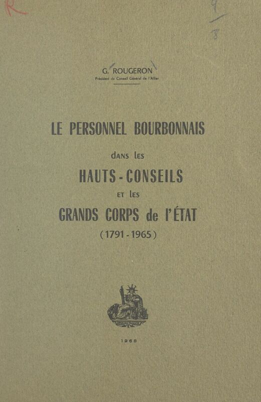 Le personnel bourbonnais dans les hauts-conseils et les grands corps de l'État (1791-1965)
