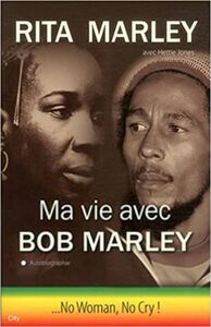 Ma vie avec Bob Marley « ...No Woman, No Cry! »