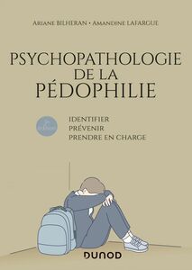 Psychopathologie de la pédophilie - 2e éd. Identifier, prévenir, prendre en charge