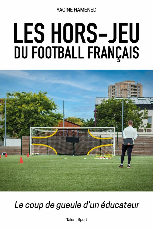Les hors-jeu du football français Le coup de gueule d'un éducateur