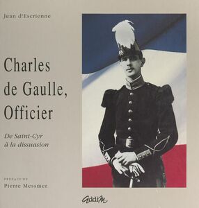 Charles de Gaulle, officier De Saint-Cyr à la dissuasion