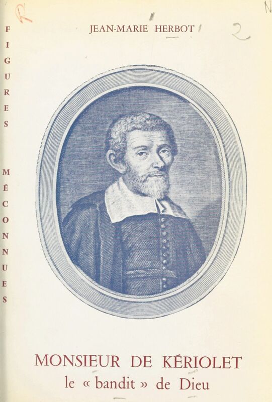 Monsieur de Kériolet, le bandit de Dieu (1602-1660)