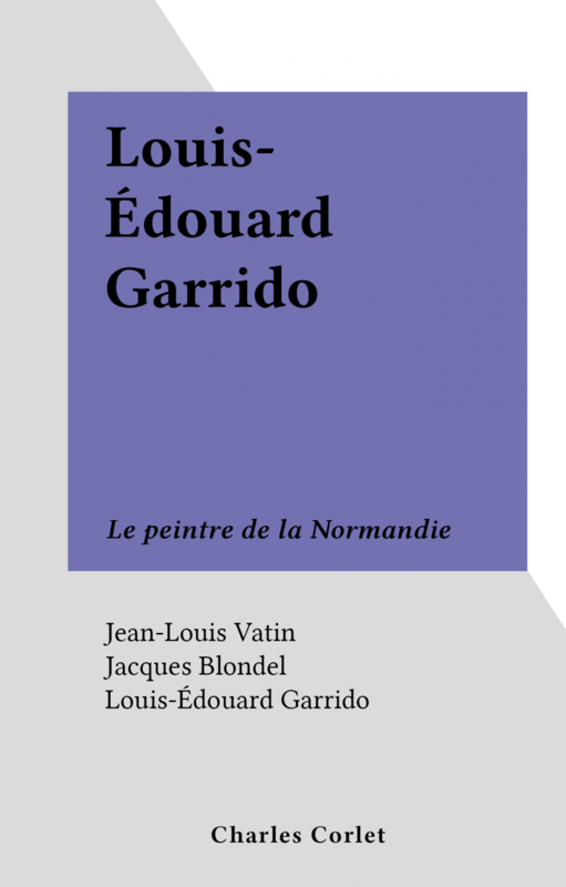 Louis-Édouard Garrido Le peintre de la Normandie